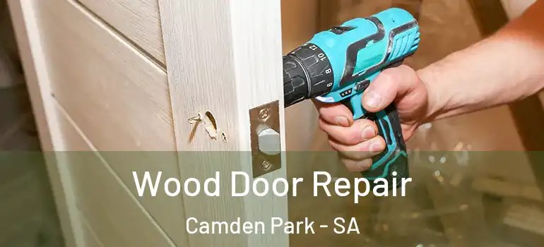 Wood Door Repair Camden Park - SA