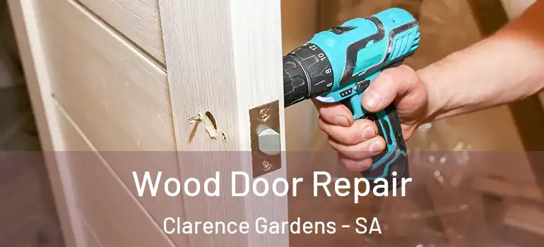 Wood Door Repair Clarence Gardens - SA