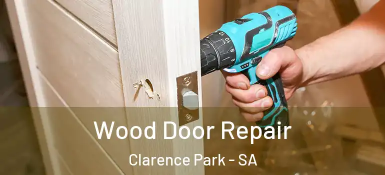 Wood Door Repair Clarence Park - SA