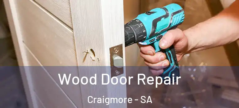 Wood Door Repair Craigmore - SA