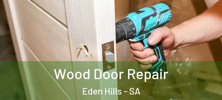 Wood Door Repair Eden Hills - SA