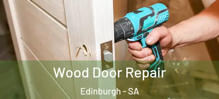 Wood Door Repair Edinburgh - SA