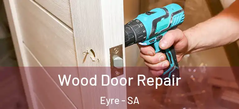 Wood Door Repair Eyre - SA