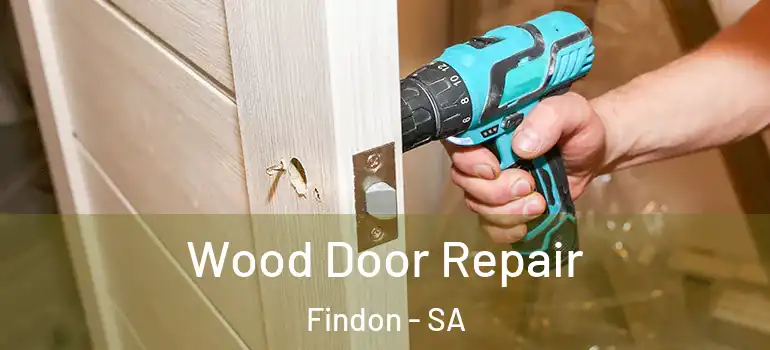 Wood Door Repair Findon - SA