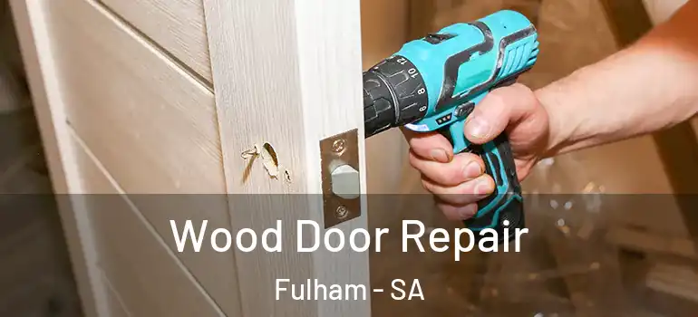 Wood Door Repair Fulham - SA