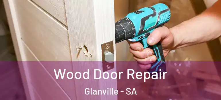 Wood Door Repair Glanville - SA