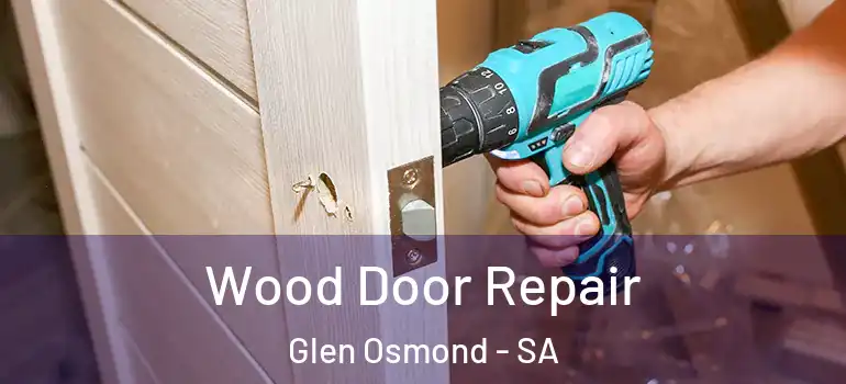 Wood Door Repair Glen Osmond - SA