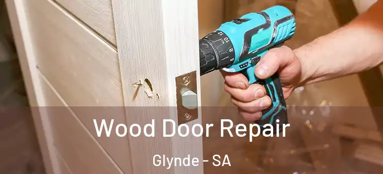 Wood Door Repair Glynde - SA