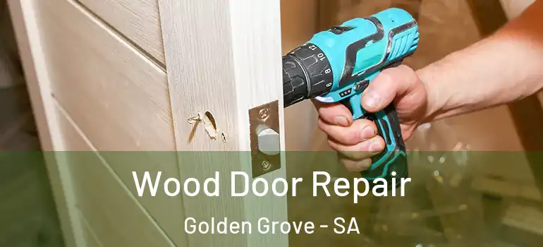 Wood Door Repair Golden Grove - SA