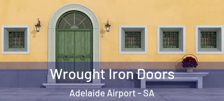 Wrought Iron Doors Adelaide Airport - SA