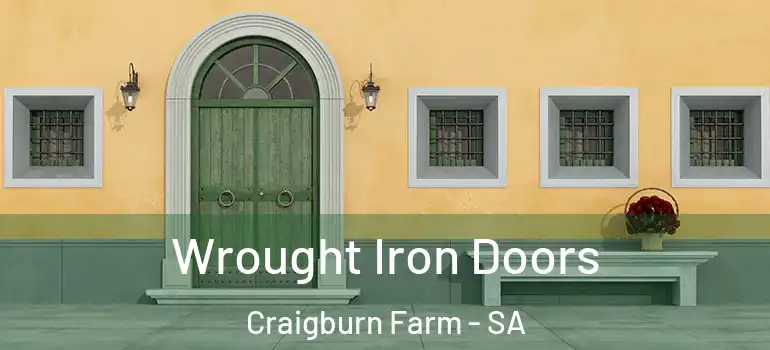 Wrought Iron Doors Craigburn Farm - SA