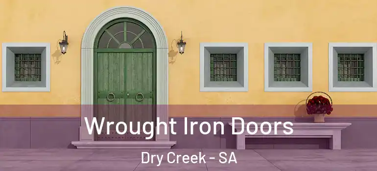 Wrought Iron Doors Dry Creek - SA