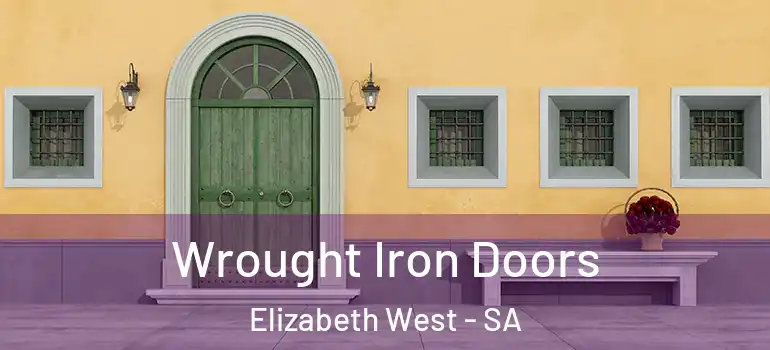 Wrought Iron Doors Elizabeth West - SA
