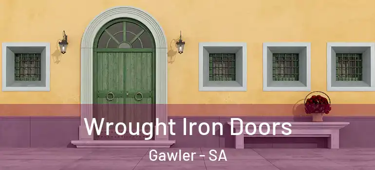 Wrought Iron Doors Gawler - SA
