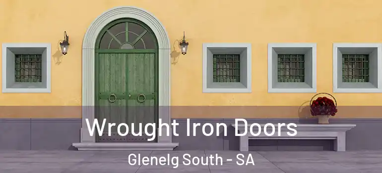 Wrought Iron Doors Glenelg South - SA