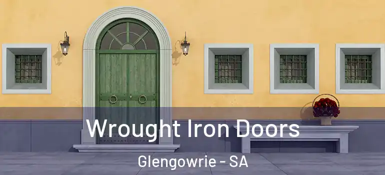 Wrought Iron Doors Glengowrie - SA