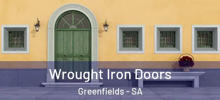 Wrought Iron Doors Greenfields - SA