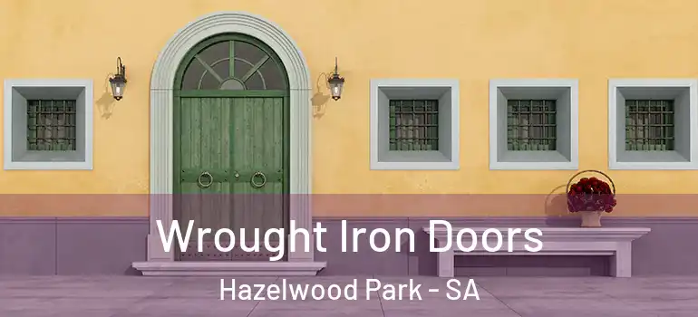 Wrought Iron Doors Hazelwood Park - SA